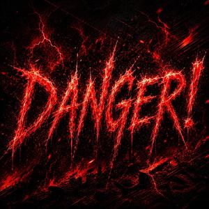 danger!