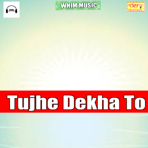 Tujhe Dekha To