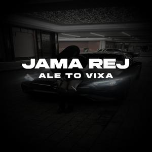 Jama Rej Ale To Vixa
