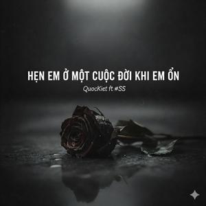 Hẹn em ở một cuộc đời khi em ổn