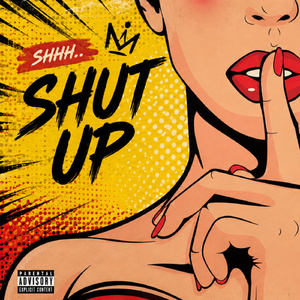 SHUT UP