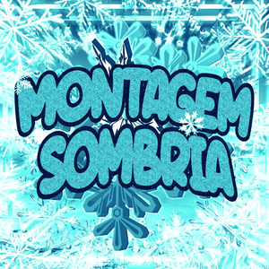 MONTAGEM SOMBRIA
