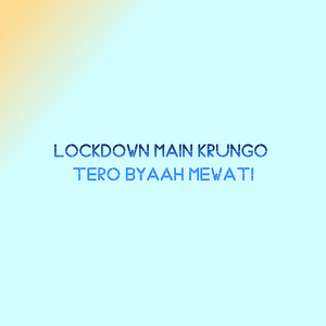 Lockdown Main Krungo Tero Byaah Mewati