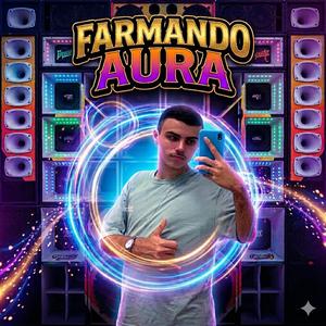 FARMANDO AURA X BOTH (BONDE JÁ TÁ MAQUINADO)