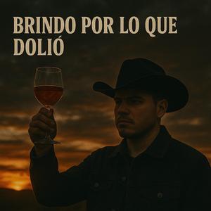 Brindo por lo que dolió (Porque me hizo más fuerte)