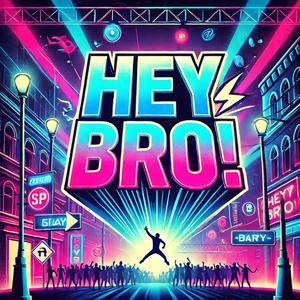 Hey bro!