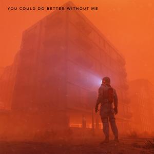 You Could Do Better Without Me (feat. Karra)