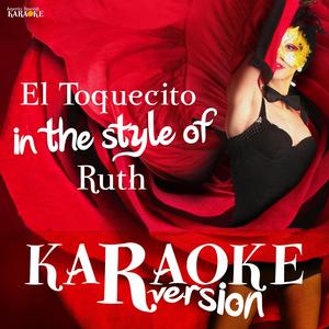 El Toquecito (In the Style of Ruth) [Karaoke Version]