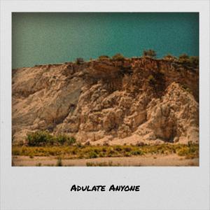 Adulate Anyone