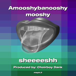 Amooshybanooshy mooshy