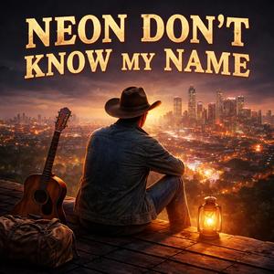 Neon Don't Know My Name