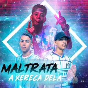 Maltrata a Xereca Dela (feat. MC GW)