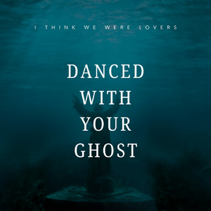 Danced With Your Ghost