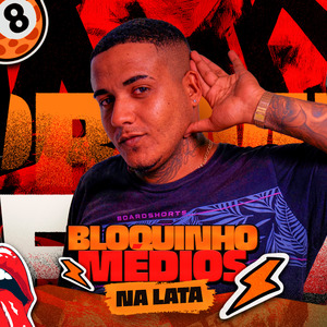 Bloquinho Médios na Lata: Roça em Bonifácio / Eu Gosto das Que Joga Bunda / Fode Quieta/Nos Trabalha pro Coroa / Putaria no Escuro / Pega Peça / Meter na Gp / Sentando Com Rabetao / Licor 43 / Senta pro Ladrão