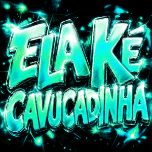 Ela Ké Cavucadinha