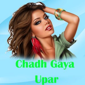 Chadh Gaya Upar