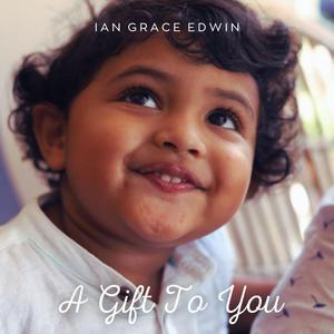 A Gift To You (feat. Ian Grace Edwin)