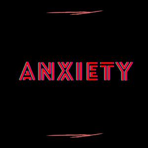 Anxiety