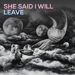 She Said I Will Leave