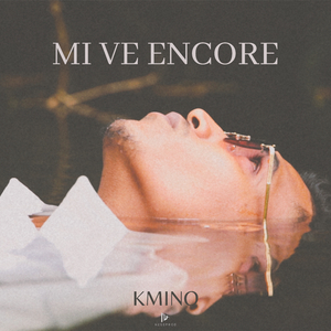 Mi ve encore (feat. Kmino)