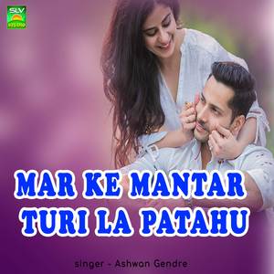 Mar Ke Mantar Turi La Patahu