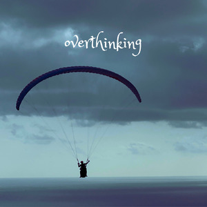 Overthinking