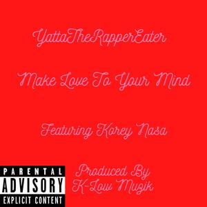 Make Love To Your Mind (feat. Korey Nasa)