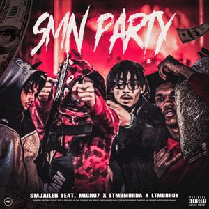 SMN Party (feat. Migro7s, Ltmb Murda & LtmbDroy)