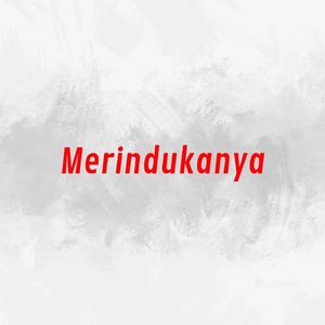 Merindukanya