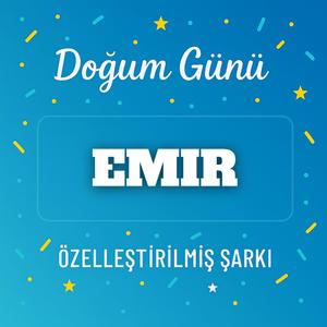 İyi ki doğdun EMIR - İsme Özel Doğum Günü Şarkısı