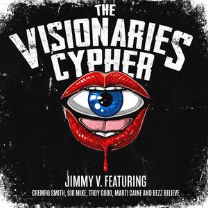 The Visionaries Cypher (feat. CremRo Smith, $ir Mike, Troy Good, Marti Caine & Bezz Believe)