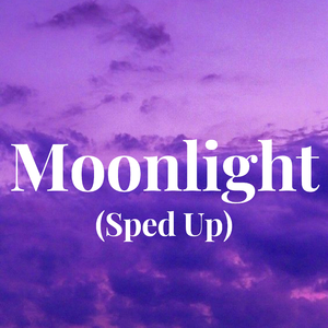 Moonlight Sped Up