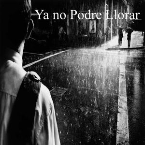 Ya no Podre Llorar