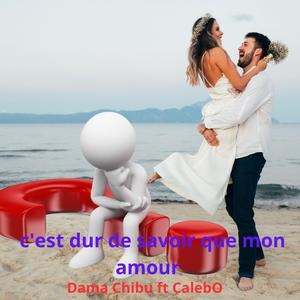 c'est dur de savoir que mon amour (feat. CalebO)