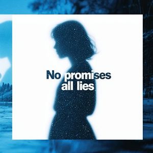 你答应我的事（No promises all lies）