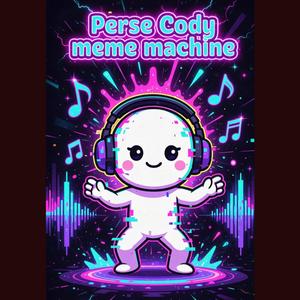 Perse Cody meme machine