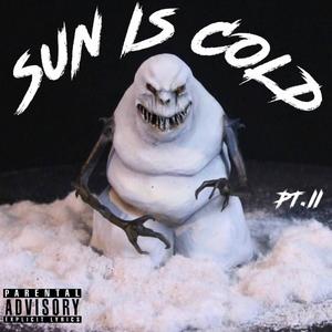 Sun Is Cold, Pt. 2