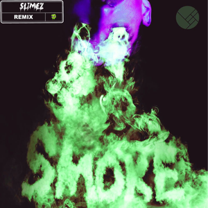 Smoke (Slimez Remix)