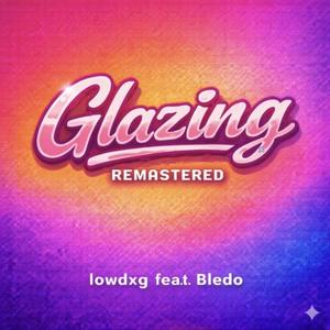 Glazing (feat. bledo) (Remastered)