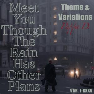 Meet You Though The Rain Has Other Plans (Var.VIII) "Dolce"