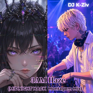 3AM Haze (MIDNIGHT HACK Montagem Mix)