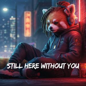 Still Here Without You