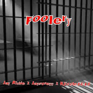 Foolery (feat. Jaymuneyyy & Kjizzle1018)