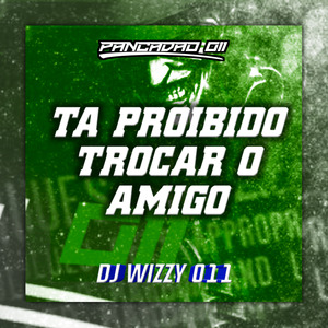 TA PROIBIDO TROCAR O AMIGO