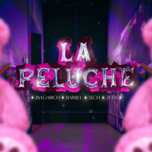 La Peluche (feat. BARBEL & El Zeta)