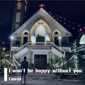 I won't be happy without you