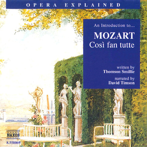 Opera Explained - MOZART: Cosi fan tutte: The boys go to war: 'Bella vita militar!'