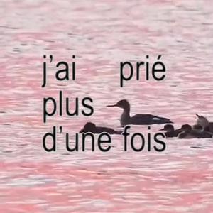 j'ai prié plus d'une fois