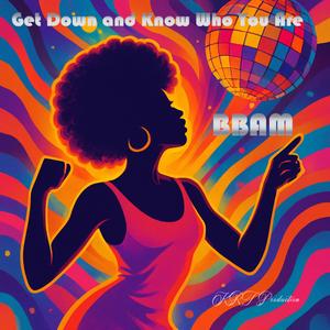 Get Down and Know Who You Are