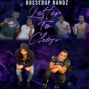 Letter to Chop (feat. Bossedup Bandz)